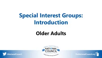 Special Interest Groups:  Introduction  Older Adults  Introductions  Nicole Cadovius  Director,