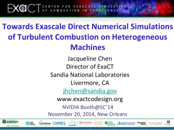 of Turbulent Combustion on Heterogeneous  Machines  Jacqueline Chen  Director of ExaCT  Sandia