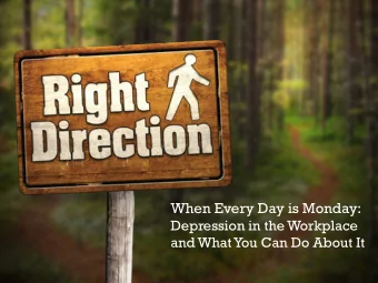 When Every Day is Monday:  Depression in the Workplace  and What You Can Do About It  Todays