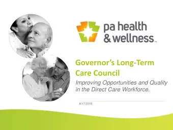 Governors Long-Term  Care Council  Improving Opportunities and Quality  in the Direct Care