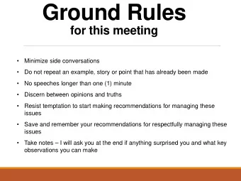 Ground Rules  for this meeting    Minimize side conversations    Do not repeat an example,