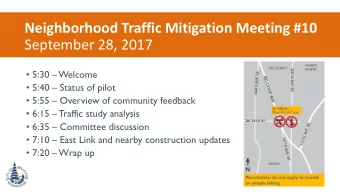 Neighborhood Traffic Mitigation Meeting #10  September 28, 2017  5:30  Welcome  5:40
