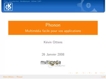 Phonon  Multim  edia facile pour vos applications  K  evin Ottens  26 Janvier 2008  K  evin