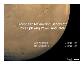 Bicephaly: Maximizing Bandwidth  by Duplexing Power and Data Eric Fontaine  GeorgiaTech  Hsien-Hsin