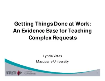 Getting Things Done at Work:  An Evidence Base for Teaching  Complex Requests  Lynda Yates