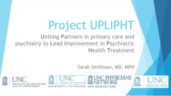 Project UPLIPHT U niting P artners in primary care and psychiatry to L ead I mprovement in P