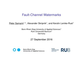 Fault-Channel Watermarks Peter Samarin 1 , 2 , Alexander Skripnik 1 , and Kerstin Lemke-Rust 1