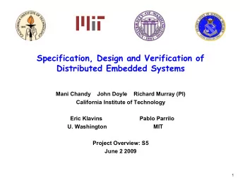Specification, Design and Verification of  Distributed Embedded Systems  Mani Chandy    John Doyle