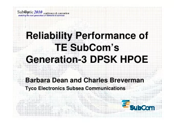 Reliability Performance of  TE SubComs  Generation-3 DPSK HPOE  Generation-3 DPSK HPOE  Barbara
