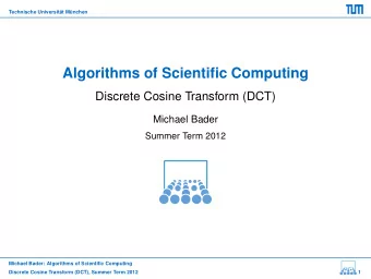 Algorithms of Scientific Computing  Discrete Cosine Transform (DCT)  Michael Bader  Summer Term