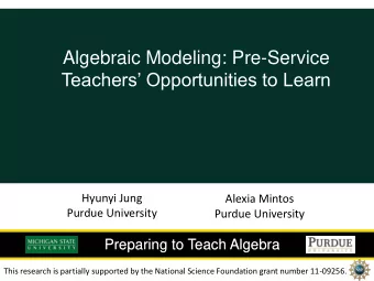 Algebraic Modeling: Pre-Service  Teachers Opportunities to Learn  Hyunyi Jung  Alexia Mintos