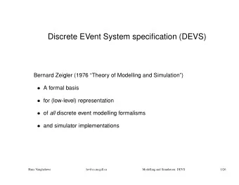 Discrete EVent System specification (DEVS)  Bernard Zeigler (1976 Theory of Modelling and