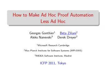 How to Make Ad Hoc Proof Automation  Less Ad Hoc Georges Gonthier 1 Beta Ziliani 2 Aleks Nanevski 3