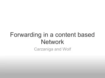 Forwarding in a content based  Network  Carzaniga and Wolf  Introduction   Content based