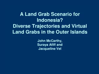 A Land Grab Scenario for  Indonesia?  Diverse Trajectories and Virtual  Land Grabs in the Outer