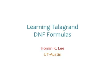 LearningTalagrand  DNFFormulas  HominK.Lee  UTAustin  DNFFormulas