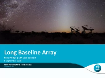 Long Baseline Array  Chris Phillips | LBA Lead Scientist  5 September 2018  CSIRO ASTRONOMY &amp;