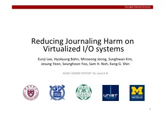 Reducing Journaling Harm on Virtualized I/O systems Eunji Lee, Hyokyung Bahn, Minseong Jeong,