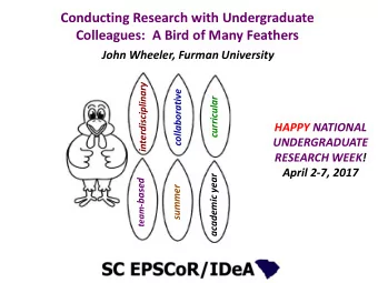 Conducting Research with Undergraduate  Colleagues:  A Bird of Many Feathers  John Wheeler, Furman