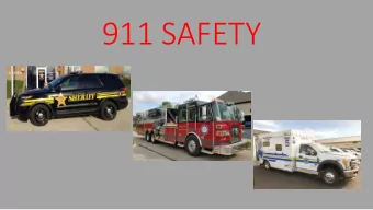 911 SAFETY  WH  WHEN to  o Cal  all 9  911  Fire or smoke  Someone is hurt, bleeding or