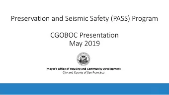 Preservation and Seismic Safety (PASS) Program  CGOBOC Presentation  May 2019  Mayors Office of
