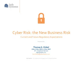 Cyber Risk: the New Business Risk  Current and Future Regulatory Expectations  Presented By: