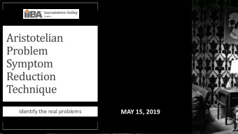Problem  Symptom  Reduction  Technique  Identify the real problems  MAY 15, 2019  Business