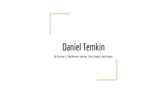 Daniel Temkin  By Courtney S., Meg Metzger-Seymour, Colin Crawford, Jake Dunaetz  About