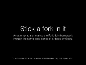 Stick a fork in it  An attempt to summarise the Fork-Join framework  through the same titled series
