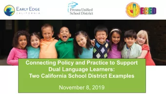 Connecting Policy and Practice to Support  Dual Language Learners:  Two California School District