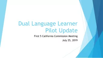 Pilot Update  First 5 California Commission Meeting  July 25, 2019  DLL Input Group Process