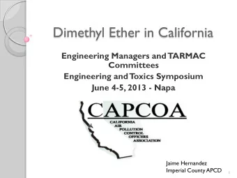 Dimethyl Ether in California  Engineering Managers and  TARMAC  Committees  Engineering and  T