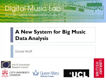 A New System for Big Music  Data Analysis  Daniel Wolff  The DML System Provides ...  Access :