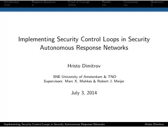 Implementing Security Control Loops in Security  Autonomous Response Networks  Hristo Dimitrov  SNE