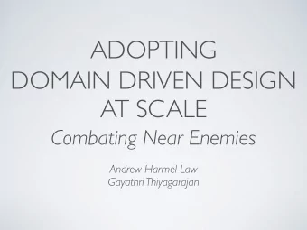 ADOPTING  DOMAIN DRIVEN DESIGN  AT SCALE  Combating Near Enemies  Andrew Harmel-Law  Gayathri