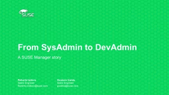 From SysAdmin to DevAdmin  A SUSE Manager story  Roberto Isidoro  Gustavo Varela  Sales Engineer