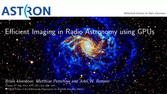 Efficient Imaging in Radio Astronomy using GPUs  Bram Veenboer, Matthias Petschow and John W.