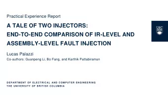 END-TO-END COMPARISON OF IR-LEVEL AND  ASSEMBLY-LEVEL FAULT INJECTION  Lucas Palazzi  Co-authors: