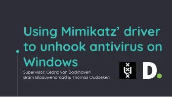 Using Mimikatz driver  to unhook antivirus on  Windows  Supervisor: Cedric van Bockhaven  Bram