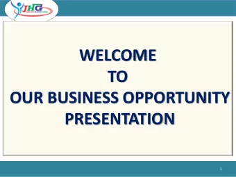 WELCOME  TO  OUR BUSINESS OPPORTUNITY  PRESENTATION  1  www.jamalifehelpersglobal.com  This Network