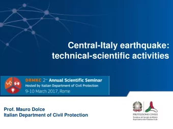 Central-Italy earthquake:  technical-scientific activities  Prof. Mauro Dolce  Italian Department