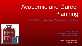 Academic and Career  Planning  Fox Point Bayside School District  Susan West, MA  Professional