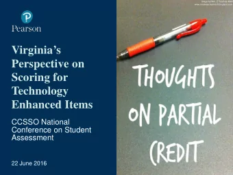 Virginias  Perspective on  Scoring for  Technology  Enhanced Items  CCSSO National  Conference