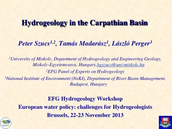 Hydrogeology in the Carpathian Basin Peter Szucs 1,2 , Tams Madarsz 1 , Lszl Perger 3 1