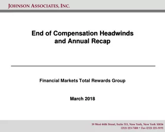 End of Compensation Headwinds  and Annual Recap  Financial Markets Total Rewards Group  March 2018