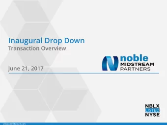 Inaugural Drop Down  Transaction Overview  June 21, 2017  www.nblmidstream.com  Forward Looking