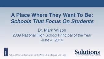 A Place Where They Want To Be:  Schools That Focus On Students  Dr. Mark Wilson  2009 National High