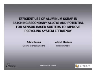 EFFICIENT USE OF ALUMINUM SCRAP IN  EFFICIENT USE OF ALUMINUM SCRAP IN  BATCHING SECONDARY ALLOYS