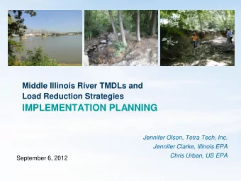 Middle Illinois River TMDLs and  Load Reduction Strategies  IMPLEMENTATION PLANNING  Jennifer