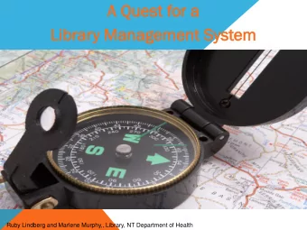 A Que  A Quest f  st for  or a  a  Li  Librar  ary  y Man  anag  agem  emen  ent  t Sys  ystem  em